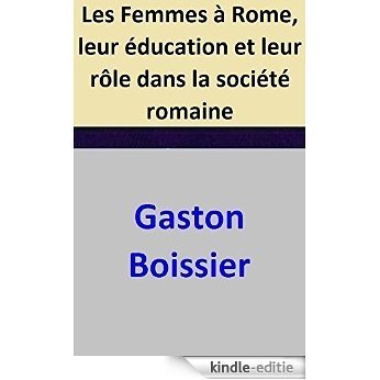 Les Femmes à Rome, leur éducation et leur rôle dans la société romaine (French Edition) [Kindle-editie] beoordelingen