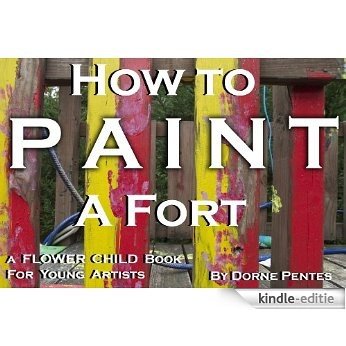 How To Paint A Fort (Flower Child Book 2) (English Edition) [Kindle-editie]