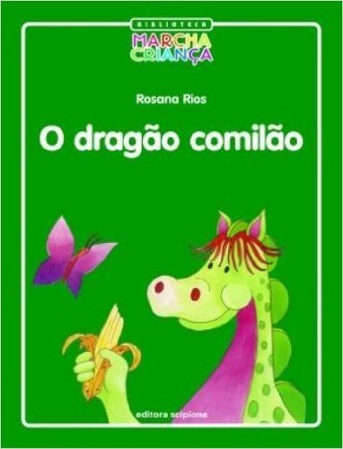O Dragão Comilão - Coleção Biblioteca Marcha Criança