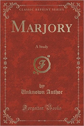 Marjory: A Study (Classic Reprint)