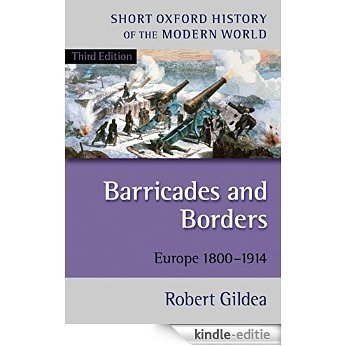 Barricades and Borders: Europe 1800-1914 (Short Oxford History of the Modern World) [Kindle-editie]
