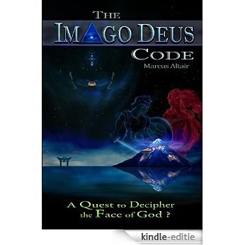 The Imago Deus Code: A Quest to Decipher the Face of God? (English Edition) [Kindle-editie]
