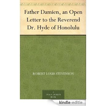 Father Damien, an Open Letter to the Reverend Dr. Hyde of Honolulu (English Edition) [Kindle-editie]