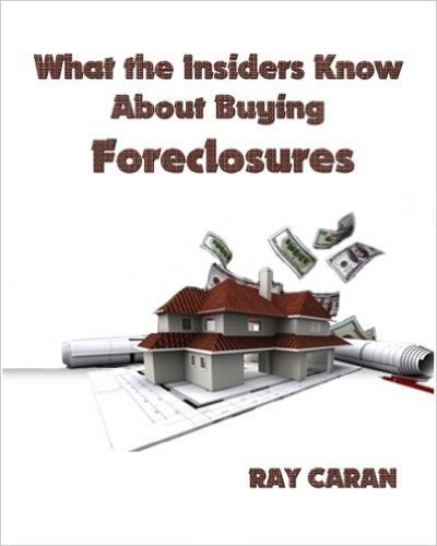 What the Insiders Know about Buying Foreclosures: Buy Foreclosures Using Inside Foreclosure Information