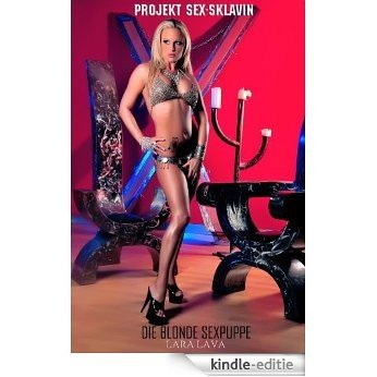Projekt: Sex-Sklavin  2 - Die blonde Sexpuppe: Eine Bizarro-Sex-Novelle (German Edition) [Kindle-editie]