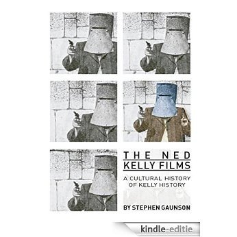 Ned Kelly: A Cultural History of Kelly History [Kindle-editie]