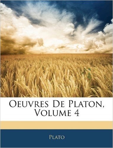 Oeuvres de Platon, Volume 4