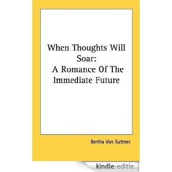 When thoughts will soar; a romance of the immediate future (English Edition) [Kindle-editie]