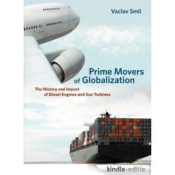 Prime Movers of Globalization: The History and Impact of Diesel Engines and Gas Turbines [Kindle-editie]