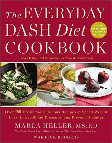 The Everyday Dash Diet Cookbook: Over 150 Fresh and Delicious Recipes to Speed Weight Loss, Lower Blood Pressure, and Prevent Diabetes