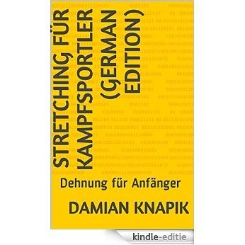 Stretching für Kampfsportler (German Edition): Dehnung für Anfänger [Kindle-editie] beoordelingen