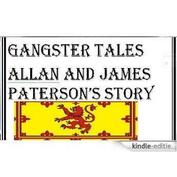 GANGSTER TALES ALLAN AND JAMES PATERSON'S STORY (English Edition) [Kindle-editie]