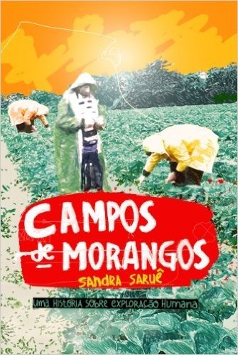 Campos de Morangos - Uma história sobre exploração humana