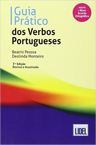 Guia Prático dos Verbos Portugueses - Conforme o Novo Acordo Ortográfico