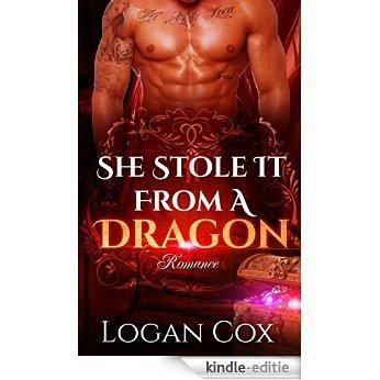 ROMANCE: She Stole It From A Dragon (Paranormal Romance, Wealthy Dragon Shifter, Contemporary Woman Romance) (Alpha Male Billionaires, New Adult Suspense, ... Short Stories Book 4) (English Edition) [Kindle-editie]