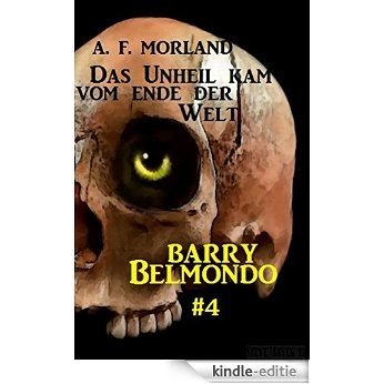 Das Unheil kam vom Ende der Welt: Barry Belmondo #4 [Kindle-editie]