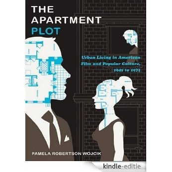 The Apartment Plot: Urban Living in American Film and Popular Culture, 1945 to 1975 [Kindle-editie]