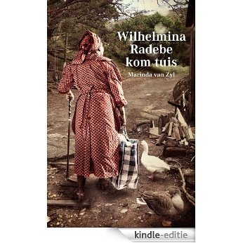 Wilhelmina Radebe kom tuis (Afrikaans Edition) [Kindle-editie]
