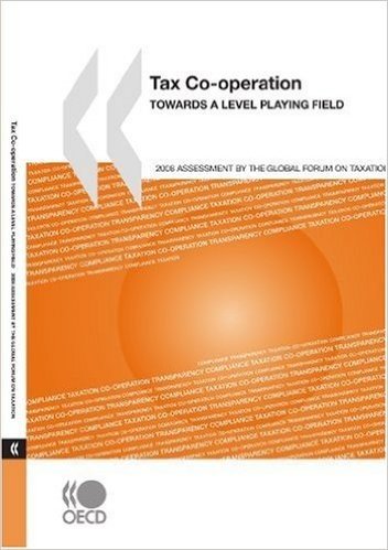 Tax Co-Operation 2008: Towards a Level Playing Field: Assessment by the Global Forum on Taxation