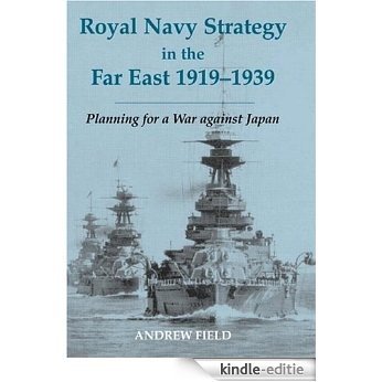 Royal Navy Strategy in the Far East 1919-1939: Planning for War Against Japan (Cass Series: Naval Policy and History) [Kindle-editie] beoordelingen
