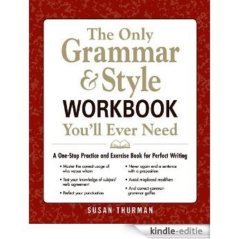 The Only Grammar and Style Workbook You'll Ever Need: A One-Stop Practice and Exercise Book for Perfect Writing [Kindle-editie]
