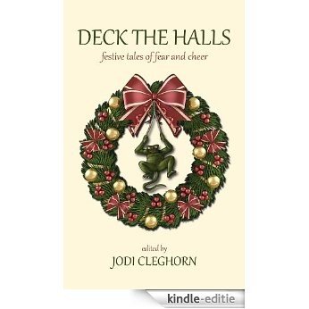 Deck the Halls: Festive Tales of Fear and Cheer (English Edition) [Kindle-editie]