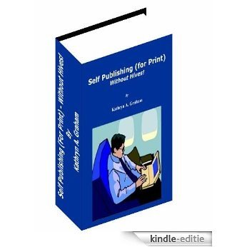 Self Publishing (For Print) - Without Hives! (English Edition) [Kindle-editie]
