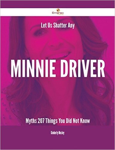 Let Us Shatter Any Minnie Driver Myths - 207 Things You Did Not Know