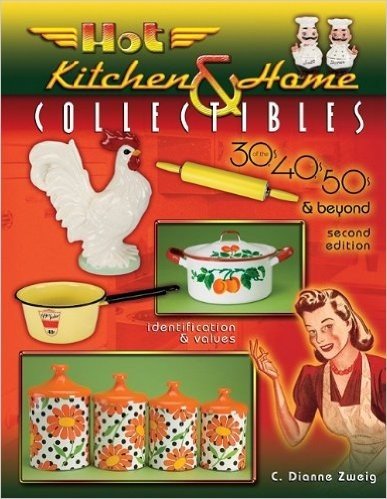 Hot Kitchen & Home Collectibles: Of the 30's, 40's, 50's & Beyond