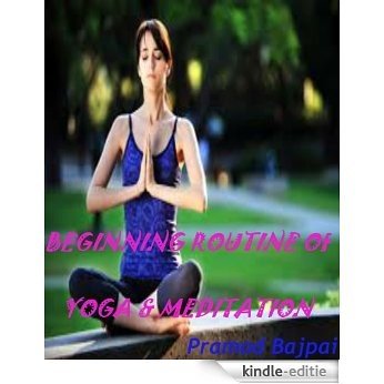 Beginning Routine of Yoga & Meditation (English Edition) [Kindle-editie]