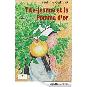 Tite-Jeanne et la Pomme d'or [Kindle-editie]