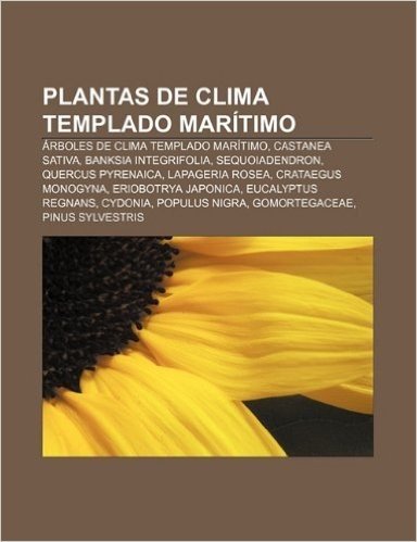 Plantas de Clima Templado Maritimo: Arboles de Clima Templado Maritimo, Castanea Sativa, Banksia Integrifolia, Sequoiadendron
