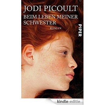 Beim Leben meiner Schwester: Roman (German Edition) [Kindle-editie]