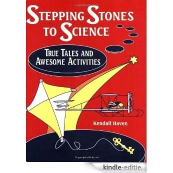 Stepping Stones to Science: True Tales and Awesome Activities [Kindle-editie]