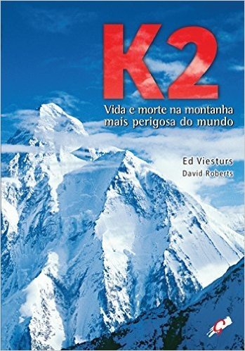 K2. Vida e Morte na Montanha Mais Perigosa do Mundo