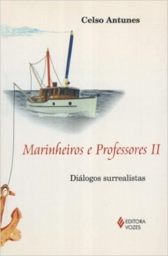Marinheiros E Professores Ii. Dialogos Surrealistas - Volume 2