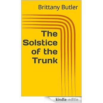 The Solstice of the Trunk (English Edition) [Kindle-editie]