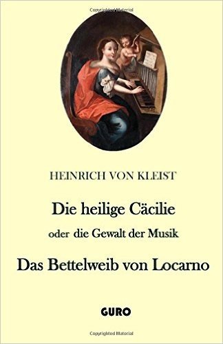 Die Heilige Cacilie Oder Die Gewalt Der Musik. Das Bettelweib Von Locarno