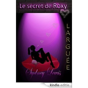 Le secret de Roxy - Tome 1 : Larguée (French Edition) [Kindle-editie]