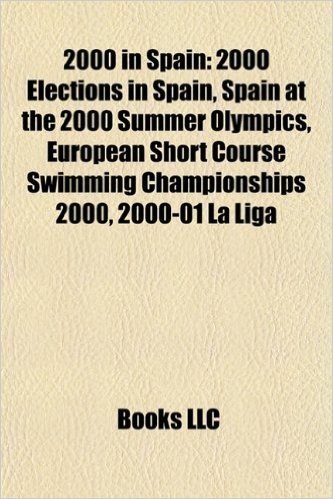 2000 in Spain: Spain at the 2000 Summer Olympics, European Short Course Swimming Championships 2000, 2000-01 La Liga, 1999-2000 La Li
