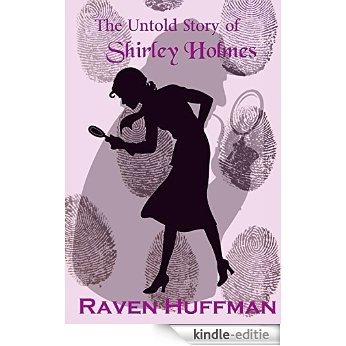 The Untold Story of Shirley Holmes (English Edition) [Kindle-editie]