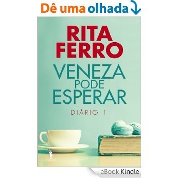 Veneza Pode Esperar � Diário 1 [eBook Kindle]