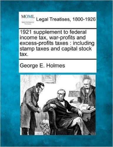 1921 Supplement to Federal Income Tax, War-Profits and Excess-Profits Taxes: Including Stamp Taxes and Capital Stock Tax.