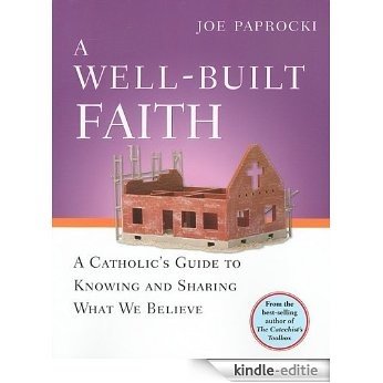 A Well-Built Faith: A Catholic's Guide to Knowing and Sharing What We Believe (English Edition) [Kindle-editie] beoordelingen