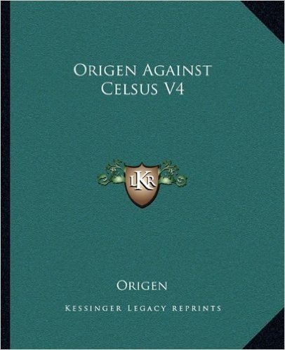 Origen Against Celsus V4