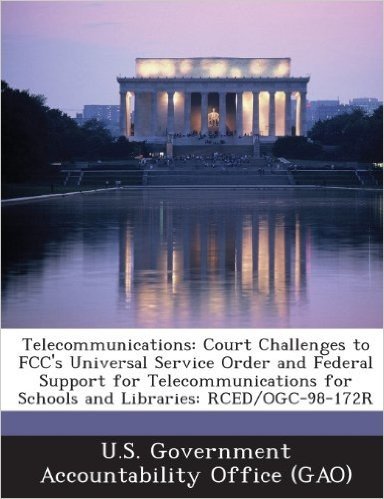 Telecommunications: Court Challenges to FCC's Universal Service Order and Federal Support for Telecommunications for Schools and Libraries