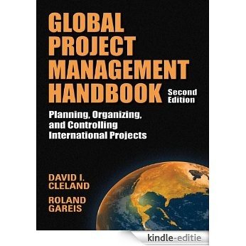 Global Project Management Handbook: Planning, Organizing and Controlling International Projects, Second Edition: Planning, Organizing, and Controlling International Projects [Kindle-editie]