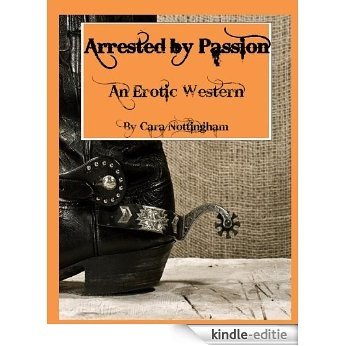 Arrested by Passion (Passion Series-Erotic Westerns Book 1) (English Edition) [Kindle-editie] beoordelingen