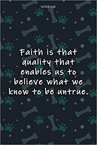 indir Lined Notebook Journal Cute Dog Cover Faith is that quality that enables us to believe what we know to be untrue: Over 100 Pages, 6x9 inch, Notebook Journal, Agenda, Monthly, Journal, Journal, Journal