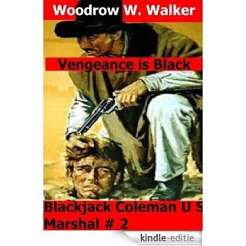 Blackjack Coleman U S Marshal # 2 (Vengeance is Black) (English Edition) [Kindle-editie]